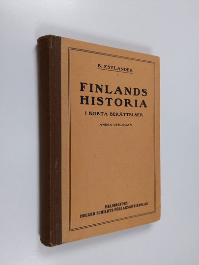 Bernhard Estlander : Finlands historia i korta berättelser