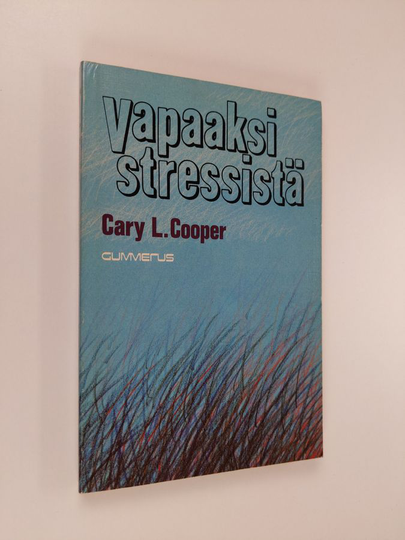 Cary L. Cooper : Vapaaksi stressistä
