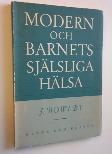 John Bowlby : Modern och barnets själsliga hälsa