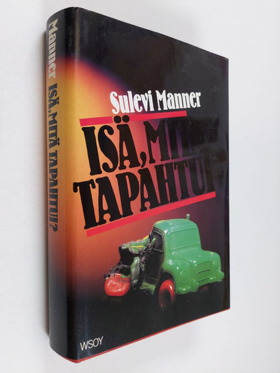 Sulevi Manner : Isä, mitä tapahtui : jännitysromaani
