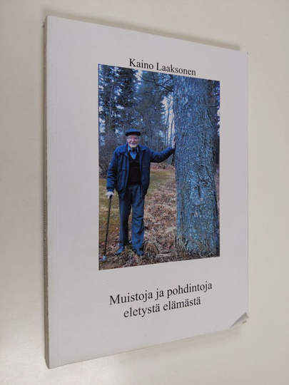 Kaino Laaksonen : Muistoja ja pohdintoja eletystä elämästä