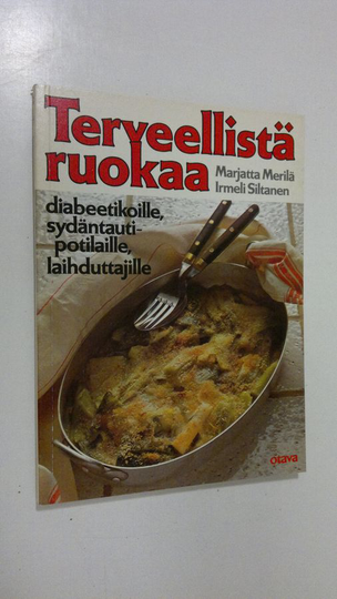Marjatta Merilä : Terveellistä ruokaa diabeetikoille, sydäntautipotilaille, laihduttajille
