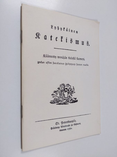 Lyhykäinen katekismus : käännetty venäjän kielestä suomexi, grekan uskon seurakunnan hyödytyxexi Suomen maalla