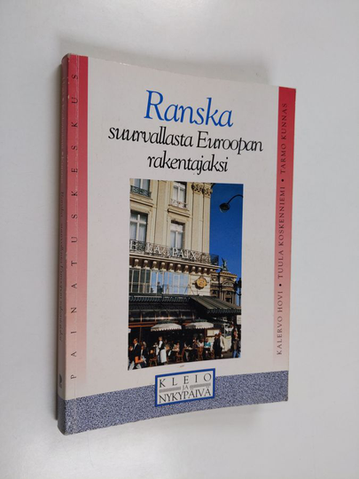 Kalervo Hovi : Ranska : suurvallasta Euroopan rakentajaksi
