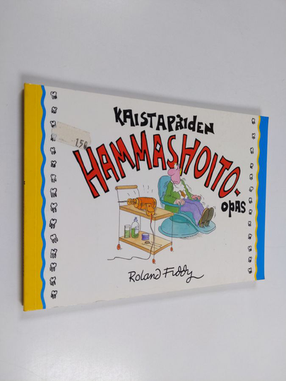 Roland Fiddy : Kaistapäiden hammashoito-opas