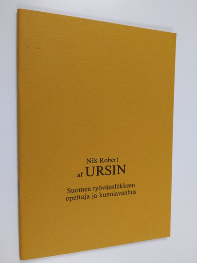 R. H. Oittinen : Nils Robert af Ursin, Suomen työväenliikkeen opettaja ja kunniavanhus