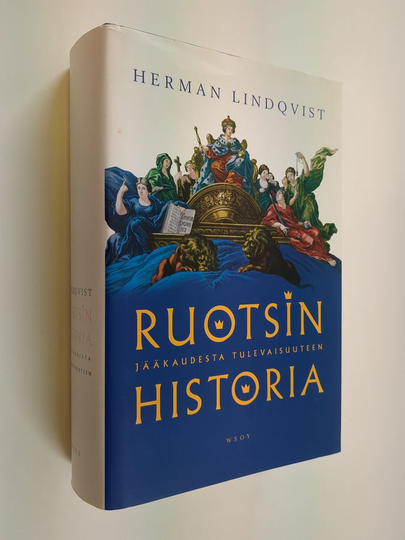 Herman Lindqvist : Ruotsin historia : jääkaudesta tulevaisuuteen