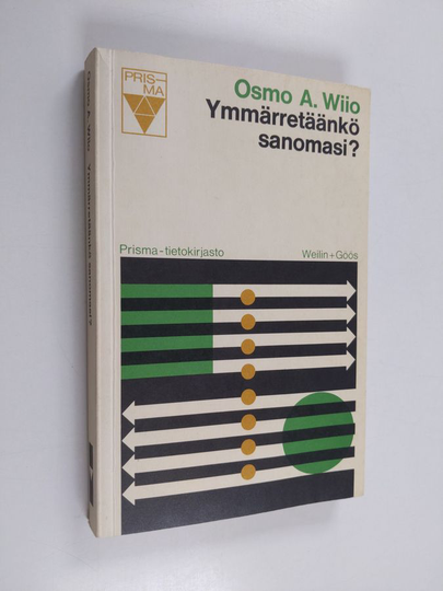 Osmo A. Wiio : Ymmärretäänkö sanomasi : Viestintä - tiedonvälitys