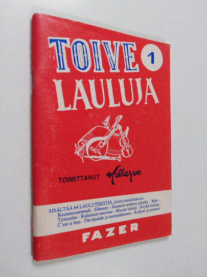 Kullervo : Toivelauluja 1 : kokoelma suosittujen laulujen ja iskelmien tekstejä