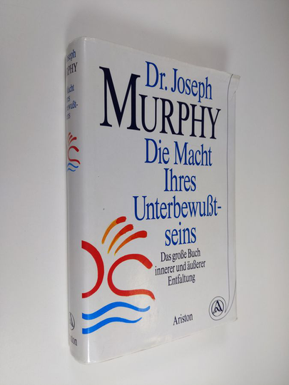 Joseph Murphy : Die Macht Ihres Unterbewusstseins : das grosse Buch innerer und äusserer Entfaltung