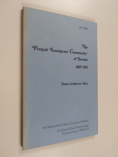 Varpu Lindstrom-Best : The Finnish immigrant community of Toronto 1887-1913 : occasional papers in ethnic and immigration studies
