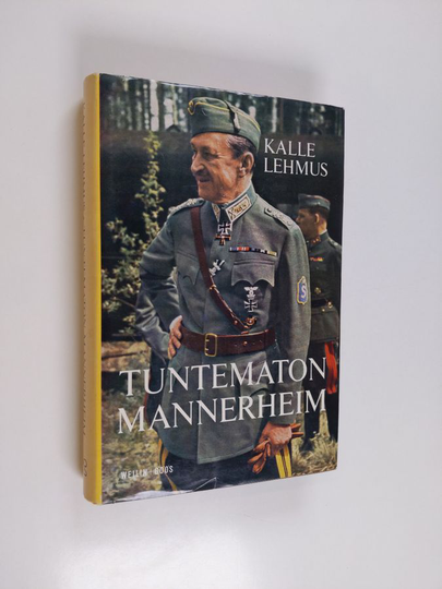 Kalle Lehmus : Tuntematon Mannerheim : Katkelmia sodan ja politiikan poluilta