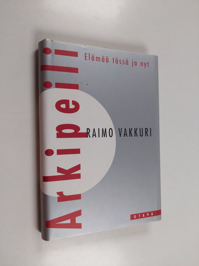 Raimo Vakkuri : Arkipeili : elämää tässä ja nyt