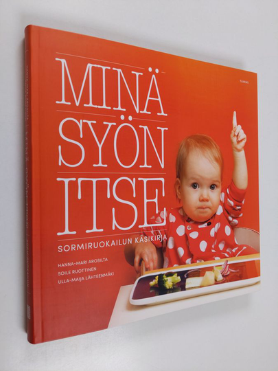 Hanna-Mari ym. Arosilta : Minä syön itse : sormiruokailun käsikirja