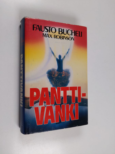 Fausto Bucheli : Panttivanki : tosikertomus amerikkalaisen liikemiehen 47 vuorokautta kestäneestä panttivankeudesta El Salvadorissa