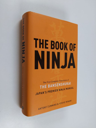Yasutake Fujibayashi : The book of Ninja : the first complete translation of the Bansenshukai, Japan's premier Ninja manual