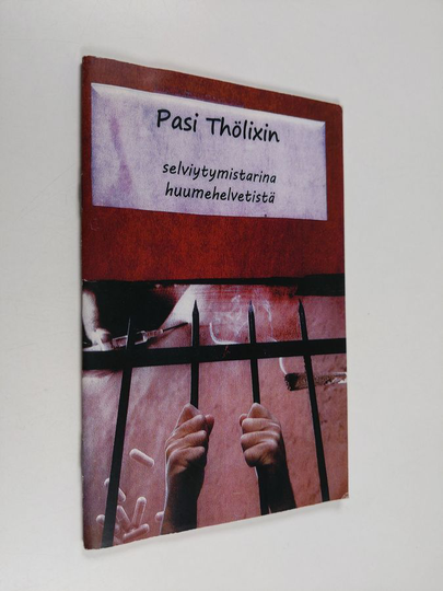Tositarina Pasi Thölixin selviytymisestä huumehelvetistä