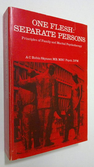 A. C. Robin Skynner : One flesh : separate persons principles of family and marital psychotherapy