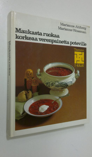 Marianne Ahlberg : Maukasta ruokaa korkeaa verenpainetta poteville