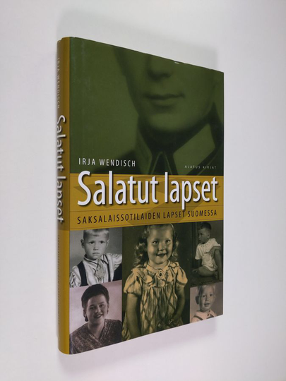 Irja Wendisch : Salatut lapset : saksalaissotilaiden lapset Suomessa