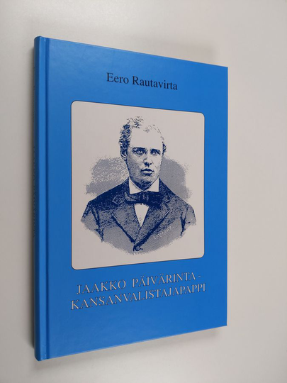 Eero Rautavirta : Jaakko Päivärinta, kansanvalistajapappi