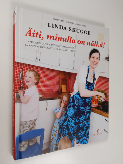 Linda Skugge : Äiti, minulla on nälkä!