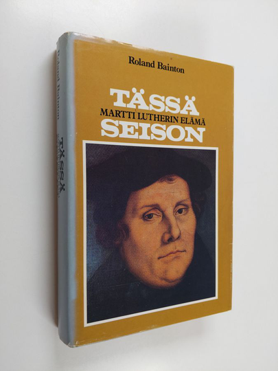 Roland Bainton : Tässä seison : Martti Lutherin elämä