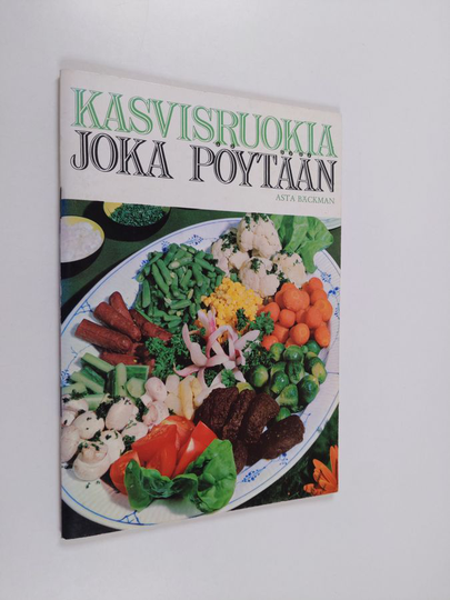 Asta Bäckman : Kasvisruokia joka pöytään