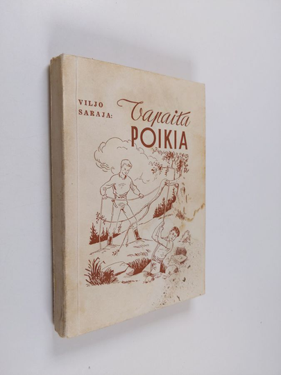 Viljo Saraja : Vapaita poikia : nuorisokertomus