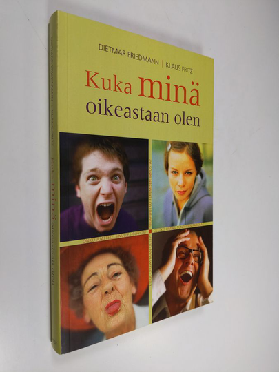 Dietmar Friedmann : Kuka minä oikeastaan olen : uudella kolmen tyypin opilla lisää ihmistuntemusta