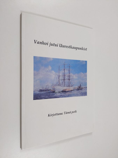 Tämä poik : Vanhoi jutui Uurestkaupunkist