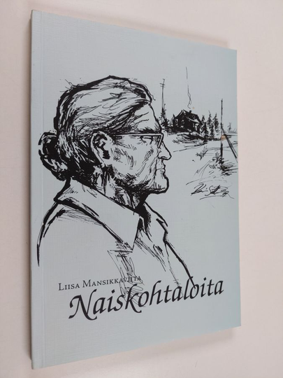 Liisa Mansikkaviita : Naiskohtaloita
