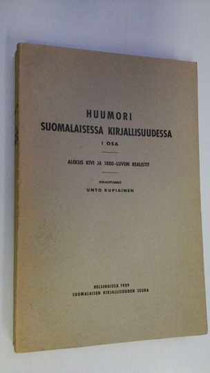 Unto Kupiainen : Huumori suomalaisessa kirjallisuudessa 1 osa, Aleksis Kivi ja 1880-luvun realistit
