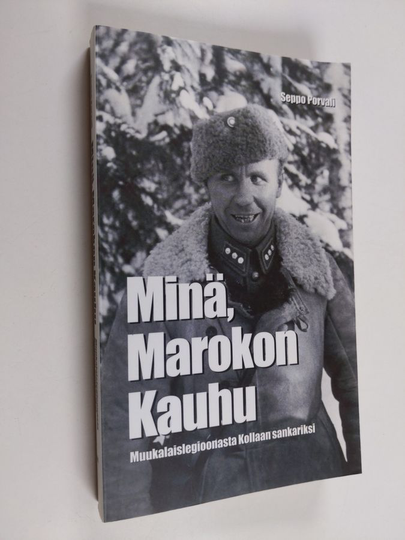 Seppo Porvali : Minä, Marokon Kauhu : muukalaislegioonasta Kollaan sankariksi