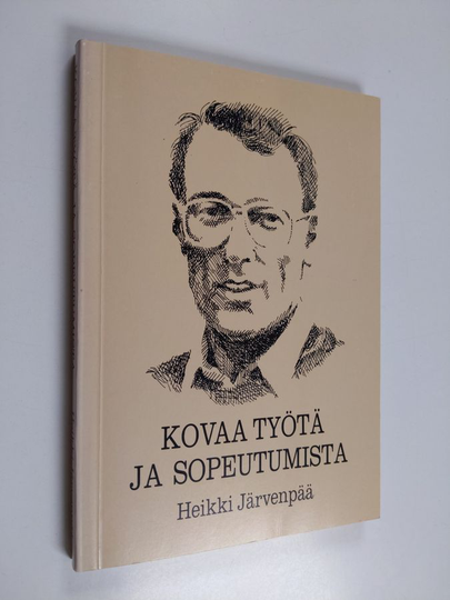 Heikki Järvenpää : Kovaa työtä ja sopeutumista