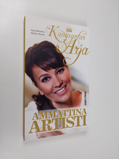 Arja Koriseva : Kuningatar Arja : ammattina artisti