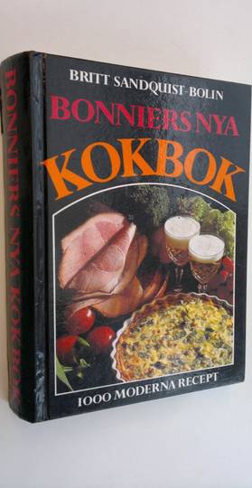 Britt Sandquist-Bolin : Bonniers nya kokbok : 1000 moderna recept