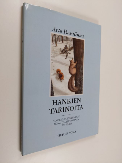 Arto Paasilinna : Hankien tarinoita : suomalaisen hiihdon monituhatvuotinen historia