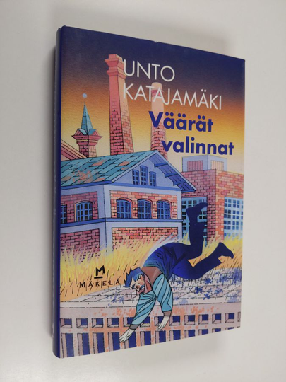 Unto Katajamäki : Väärät valinnat : jännitysromaani