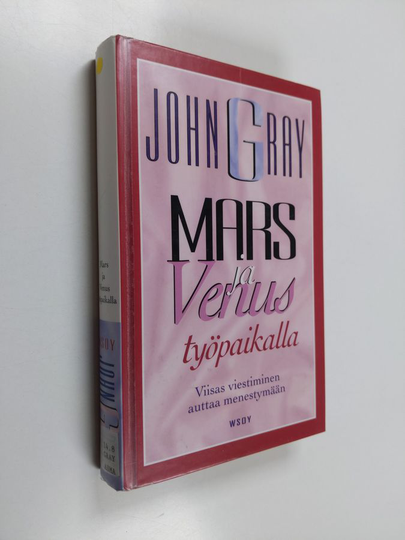 John Gray : Mars ja Venus työpaikalla : viisas viestiminen auttaa menestymään