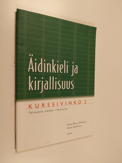 Anne-Maria Mikkola : Äidinkieli ja kirjallisuus - kurssivihko 2 : Taiteesta omaan ilmaisuun