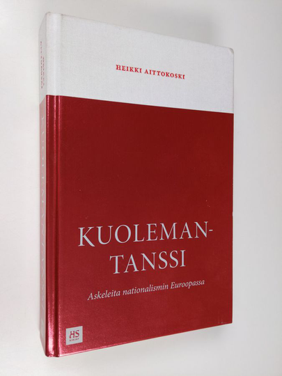 Heikki Aittokoski : Kuolemantanssi : askeleita nationalismin Euroopassa