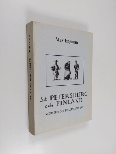 Max Engman : S:t Petersburg och Finland - migration och influens 1703-1917
