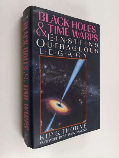 Kip S. Thorne : Black Holes and Time Warps - Einstein's Outrageous Legacy
