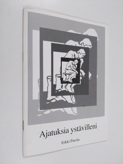 Erkki Parola : Ajatuksia ystävilleni