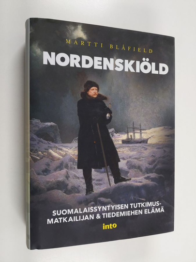 Martti Blåfield : Nordenskiöld - Suomalaissyntyisen tutkimusmatkailijan & tiedemiehen elämä