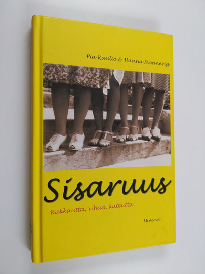 Pia Kaulio : Sisaruus : rakkautta, vihaa, kateutta