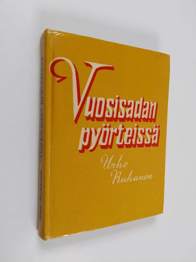 Urho Ruhanen : Vuosisadan pyörteissä : muistelmia ja esseitä