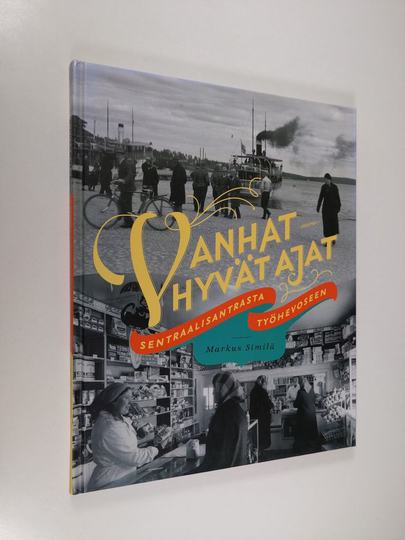 Markus Similä : Vanhat hyvät ajat : sentraalisantrasta työhevoseen