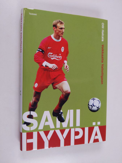 Olli Hakala : Sami Hyypiä : Voikkaalta valioliigaan